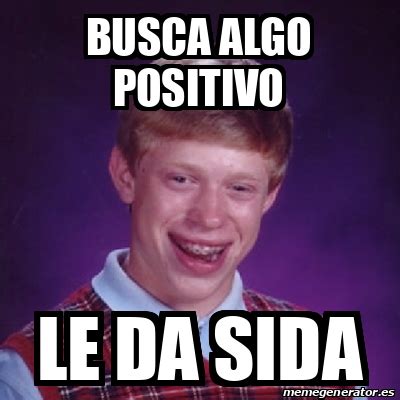 Meme Bad Luck Brian Busca Algo Positivo Le Da Sida