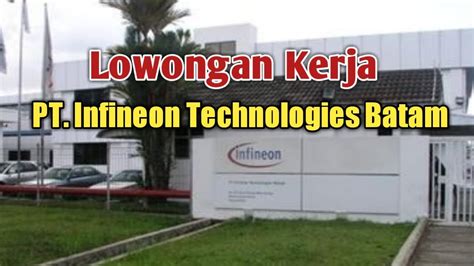 Lowongan Kerja Batam Hari Ini PT Infineon Technologies Batam YouTube