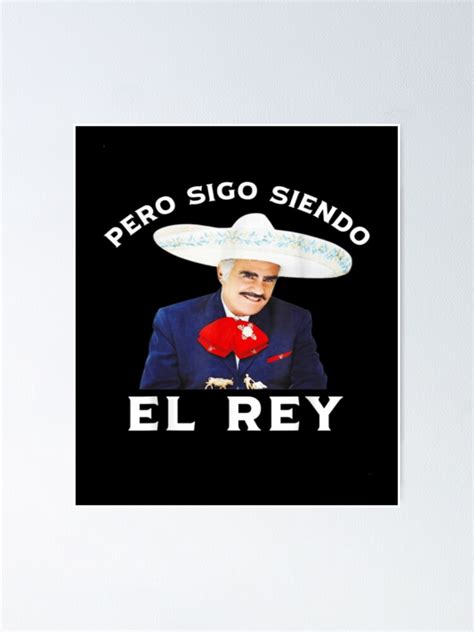 Chente Vicente Fernandez Pero Sigo Siendo El Rey Mexico Poster By