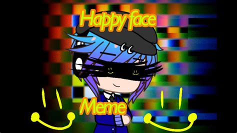 Happy Face Meme Gacha Club My First Meme Inspired Youtube