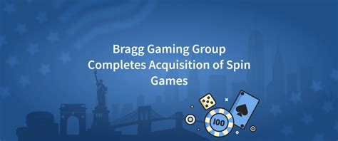 Bragg Gaming Group Completes Acquisition Of Spin Games