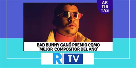 Bad Bunny Ganó Premio Como Mejor Compositor Del Año