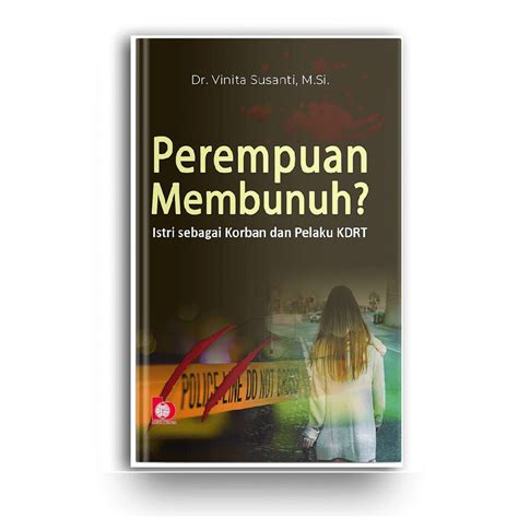 Jual Buku Perempuan Membunuh Istri Sebagai Korban Dan Pelaku Kdrt Bumi