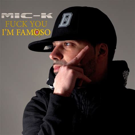 Fuck You I M Famoso Compilation By Mic K Spotify