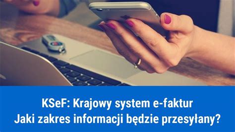 Co zawiera e faktura wysyłana do Krajowego Systemu e Faktur