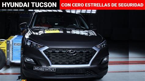 Hyundai Tucson Cero Estrellas En Prueba De Latin Ncap En Qu Fall