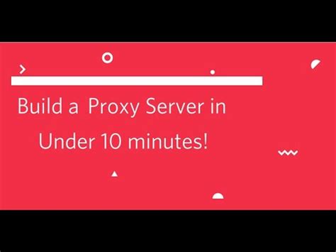 How To Setup And Create Your Own Proxy Server For Free In Under 10