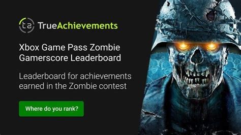 Xbox Game Pass Zombie Gamerscore Leaderboard Now Live On TA