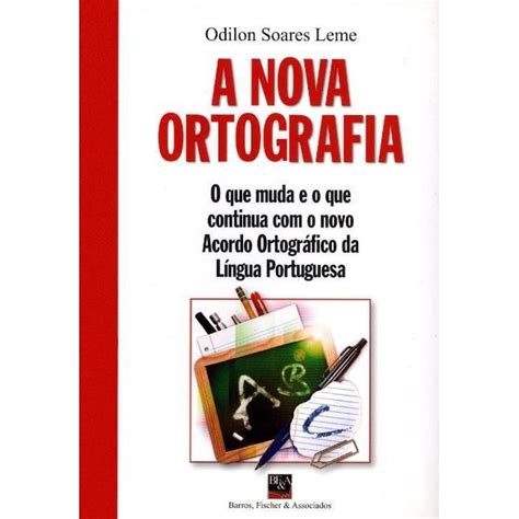 A Nova Ortografia O Que Muda E O Que Continua O Novo Acordo