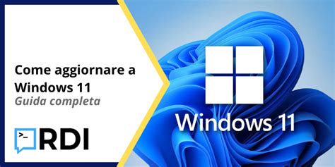 Come Aggiornare A Windows 11 Guida Completa RDI