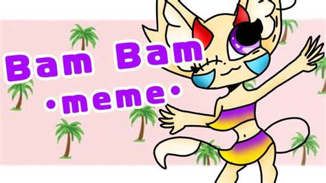 Bam Bam | meme °•. - YouTube