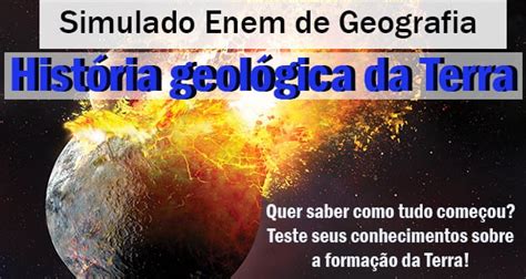 História Geológica Da Terra Veja No Resumo Com Simulado Enem