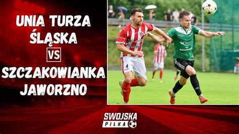 BARAŻ O 3 LIGĘ 2 MECZ KS UNIA TURZA ŚLĄSKA JSP SZCZAKOWIANKA