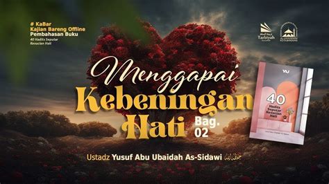 Menggapai Kebeningan Hati Bag Ustadz Yusuf Abu Ubaidah As Sidawi