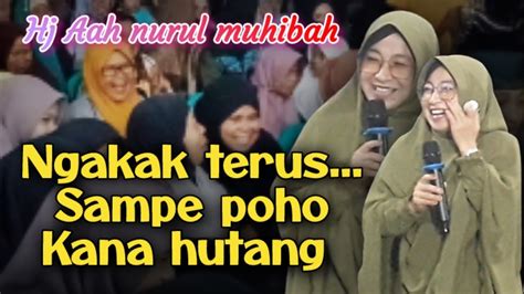 Ngakak Terus Sareng Hj Aah Nurul Muhibah Di Cikijing Majalengka YouTube