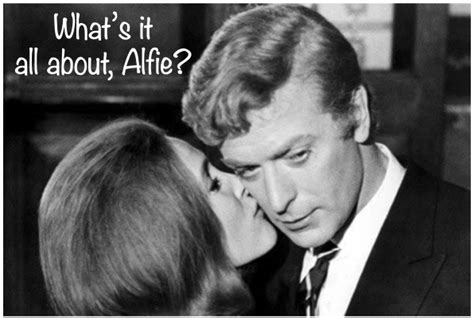 What's it all about, Alfie?