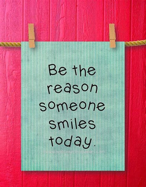 Be The Reason Someone Smiles Today Pictures Photos And Images For