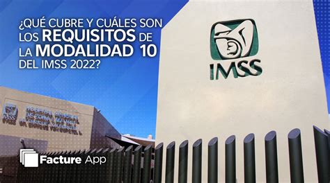 Qué cubre y cuáles son los requisitos de la Modalidad 10 IMSS 2022