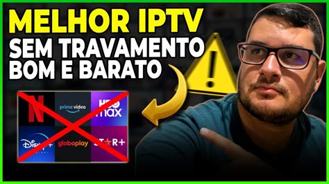 Revelado Melhor Iptv Sem Travamento Bom E Barato Suporte Melhor