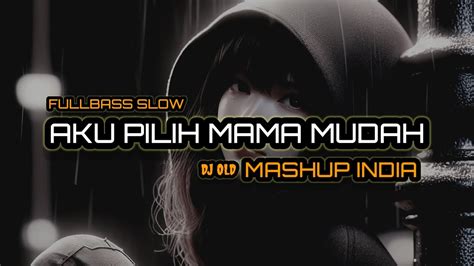 Dj Old Aku Pilih Mama Muda Mashup India Fullbass Slow Dj Eko Youtube