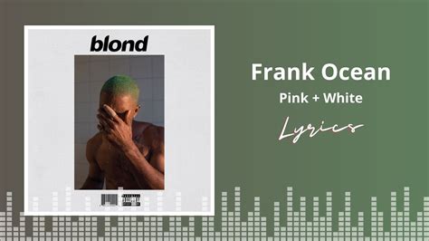 Frank Ocean Pink White Lyrics Youtube