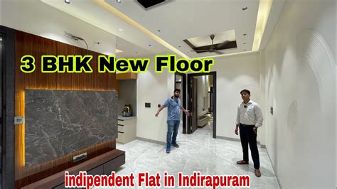 Bhk New Floor In Indirapuram Bhk Indipendent Flat In Indirapuram