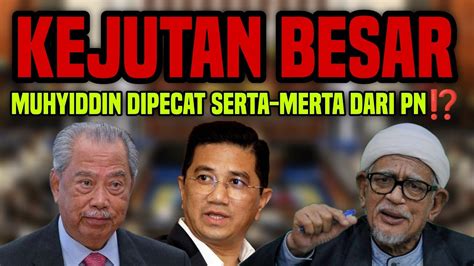 Kejutan Besar Muhyiddin Dipecat Serta Merta Dari Pn Youtube