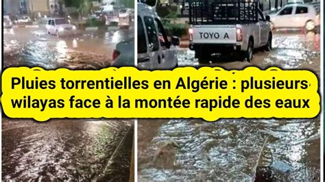 Pluies Torrentielles En Alg Rie Plusieurs Wilayas Face La Mont E