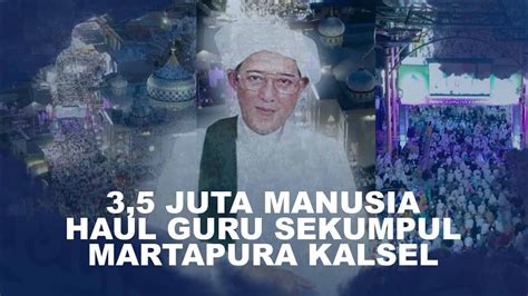 Haul Guru Sekumpul 2024 Jutaan Manusia Jamaah Penuhi Martapura