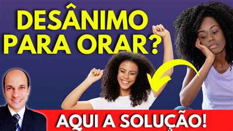 5 dicas para ACABAR o desânimo e FALTA DE VONTADE DE ORAR Aplique