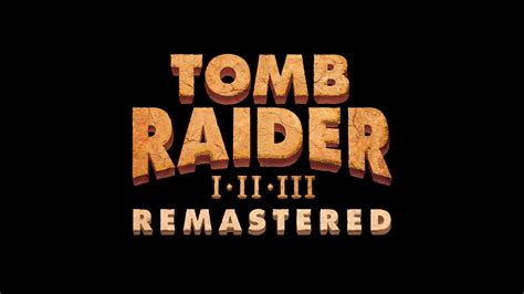 Pre-Purchase & Pre-Order Tomb Raider I-III Remastered Starring Lara ...