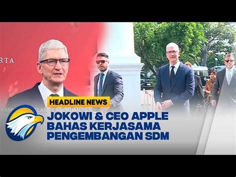 CEO Apple Temui Presiden Jokowi Bahas Investasi YouTube