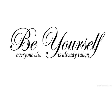 Be Yourself Everyone Else Is Already Taken - Desi Comments