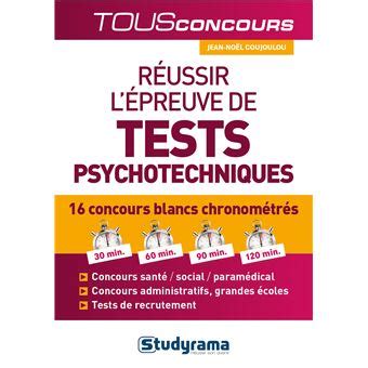 Réussir l épreuve de tests psychotechniques 16 concours blancs