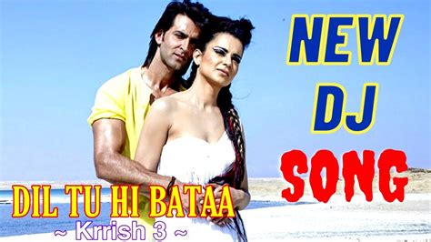 Dj Song Dil Tu Hi Bata Krrish 3 Copyright Free Anis Pang YouTube