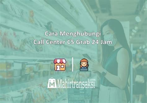 Cara Menghubungi Call Center Grab Jam Driver Food Dan Merchant