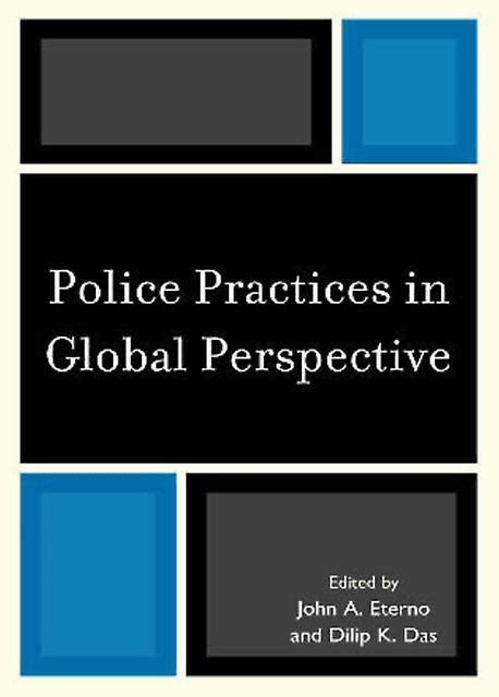 Police Practices in Global Perspective by Edited by John A Eterno ...