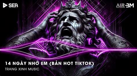 Video Ngày Nhớ Em Remix Bản Hot TikTok Rồi Đến Một Ngày Ta Cũng Nhận Ra Remix TikTok