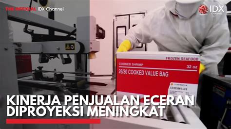 Kinerja Penjualan Eceran Diproyeksi Meningkat Idx Channel Youtube