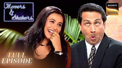 movers shakers episode  rani mukherjee ka aata ha kasa lucky ha