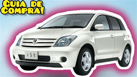 Guia De Compra Toyota Ist Autom Tico Youtube