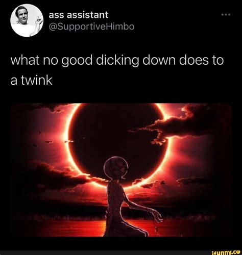Ass Assistant Supportivehimbo What No Good Dicking Down Does To A