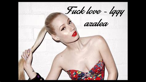 Iggy Azalea Fuck Love YouTube