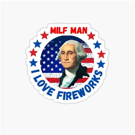 Independence Day MILF Man I Love Fireworks July Th American Patriotic Sticker For Sale By