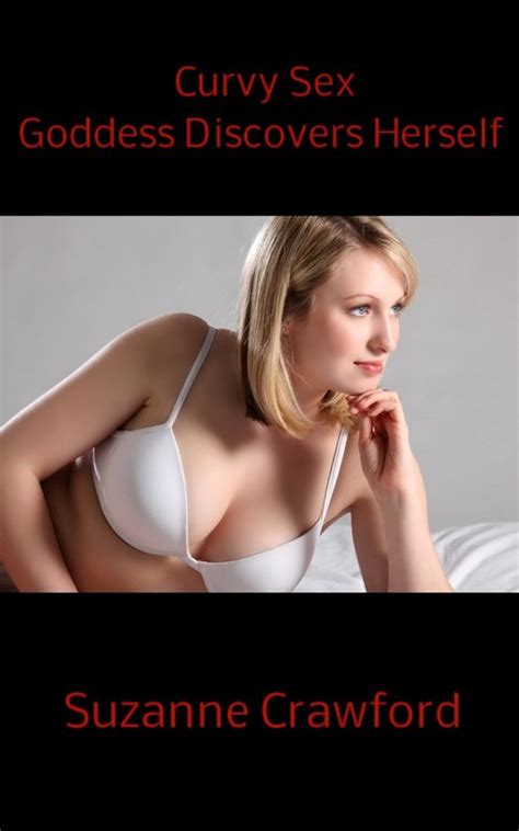 Curvy Sex Goddess Discovers Herself BBW Erotica Ebook Suzanne Crawford Bol