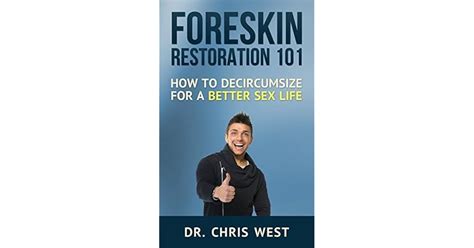 Foreskin Restoration How To Decircumcise For A Better Sex Life By Chris West