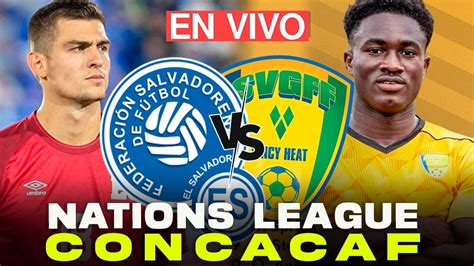 En Vivo El Salvador Vs San Vicente Y Granadinas Liga De Naciones De