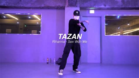 I Rihanna Sex With Me L TAZAN L Choreography L Class L Play The Urban