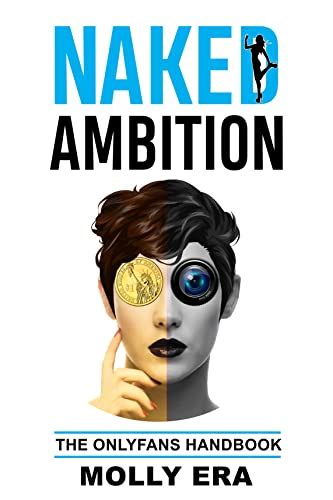 Naked Ambition The OnlyFans Handbook EBook Era Molly Amazon In
