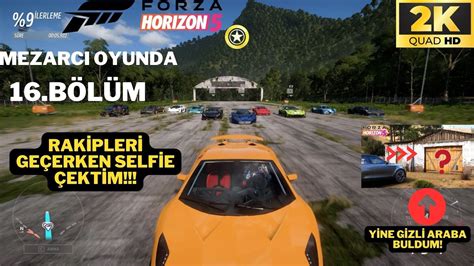 Rakipleri Geçerken Selfie çektim Forza Horizon 5 Türkçe 16bölüm Yine Gizli Araba Buldum